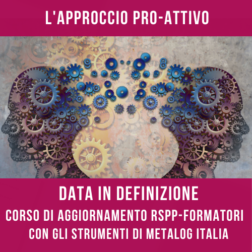 L’APPROCCIO PRO ATTIVO – Corso di aggiornamento per Rspp e Formatori