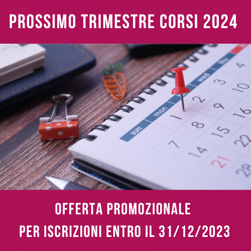PROSSIMO TRIMESTRE DI CORSI – Offerta promo per iscrizioni entro il 31/12/23